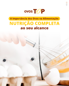 Leia mais sobre o artigo A Importância dos Ovos na Alimentação: Nutrição Completa ao seu Alcance